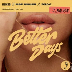 NEIKED Ft. Mae Muller, J Balvin Y Polo G – Better Days